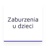 Zaburzenia u dzieci